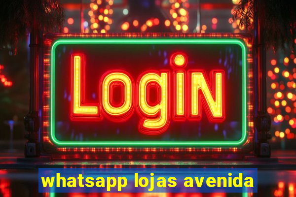 whatsapp lojas avenida